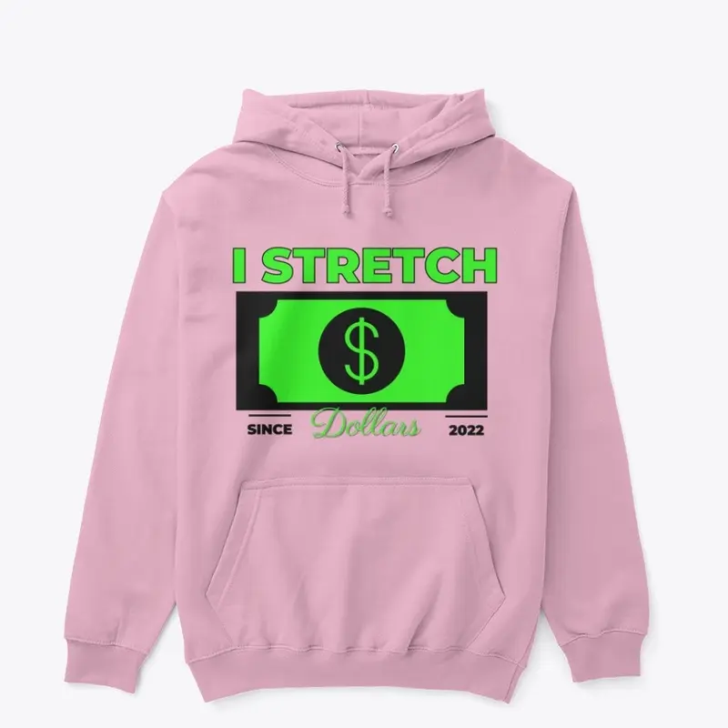 I Stretch Dollars Dollar Bill